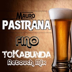 Mauro Pastrana - Fino (ToKabunda Retouch Mix)
