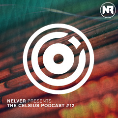 Celsius Podcast #12 Mixed by Nelver