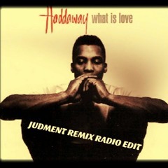 Haddaway - What Is Love (Judment Remix Radio Edit )
