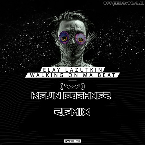 Elay Lazutkin - Walking On Ma Beat (Kevin Coshner Remix)#FreeDownload