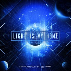 Carlos Herrera & Artury Pepper - Light Is My Home (Feat. Allan James) OUT NOW