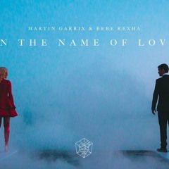 In The Name Of Love - Martin Garrix & Bebe Rexha (Clay McNail Remix)