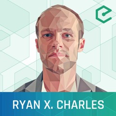 EB146 – Ryan X. Charles: Allowing Content Creators to Own and Monetize Content with Yours