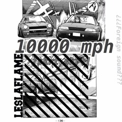 10000 mph (Prod. LE$LAFLAME+ JaeOnTheBeat)