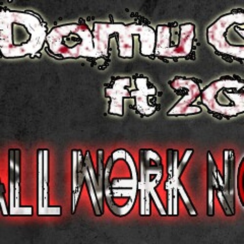 Damu Gotti - All Work No Play ft 2Gz (Produced by Teddy Loud).mp3