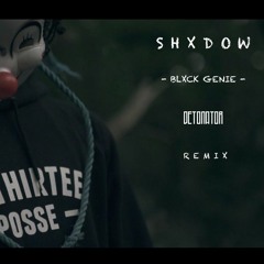 Shxdow - Blxck Genie (Detonator Remix)
