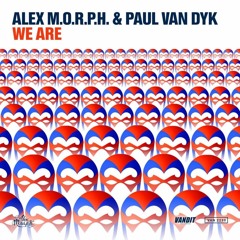 Alex M.O.R.P.H Feat Paul Van Dyk - We Are (Original Mix)