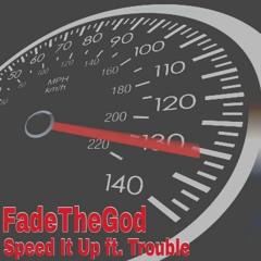 Speed it up ft. Troublé