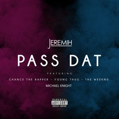 Jeremih - Pass Dat (Remix) ft. Michael Knight, Chance The Rapper, Young Thug & The Weeknd