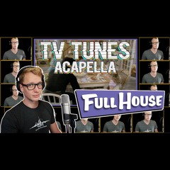 Full House Theme - Acapella
