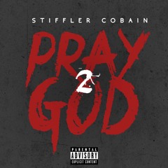 Pray 2 God - Stiffler Cobain (Prod. By Superstaar)