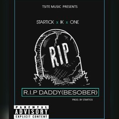 Startick-R.I.P DADDY{Besober}-ft IK & One {Prod.by Startick}.mp3