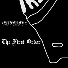 xSIXLIFEx - The First Order