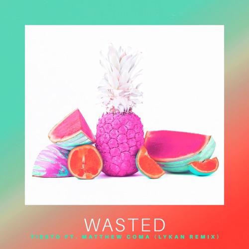 Tiesto ft. Matthew Koma - Wasted (LYKAN Remix) [FREE DOWNLOAD]