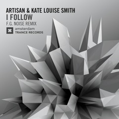Artisan & Kate Louise Smith - I Follow (F.G. Noise Remix) [FSOE 459]