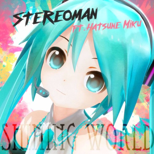 Stereoman - Shining World(ft.Hatsune Miku)