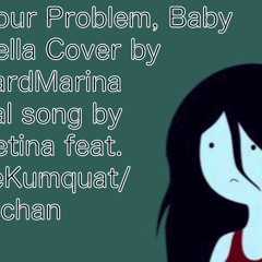 Just Your Problem, Baby (Cover)