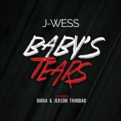 Baby's Tears Ft. Digga & Jerson Trinidad [Prod. by J-Wess]
