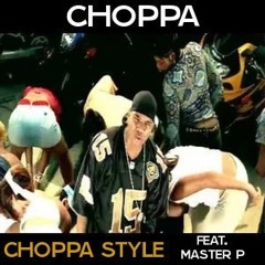 Choppa Style - Choppa Ft. Master P (Stay^uP Remix)(FREE DOWNLOAD)