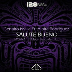 Genairo Nvilla Ft. Albita Rodriguez - Salute Bueno (MONXA 128Magik Beats Mash Up) FREE DOWNLOAD