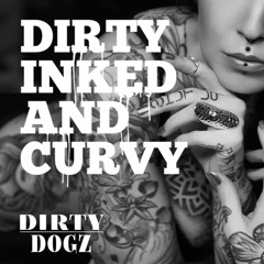 Dirty Dogz - Dirty, Inked & Curvy