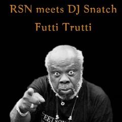 Rsn meets Snatch - Futti Trutti