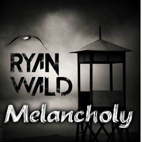 Ryan Wald - Melancholy (Original Mix)[FREE DOWNLOAD]