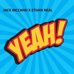 Jack McCann X Ethan Neal - Yeah! (Preview)