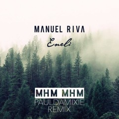 Manuel Riva & Eneli - Mhm Mhm (Paul Damixie Remix)