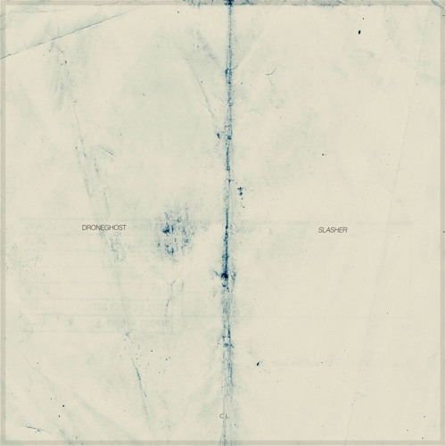 Droneghost - Slasher.CIRCULAR45