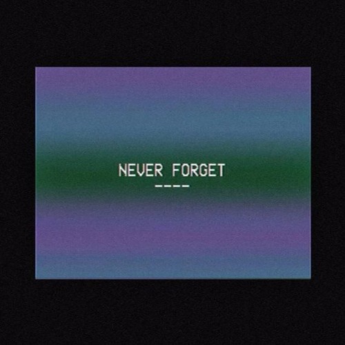 TYuS // Never Forget