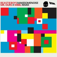 Beastie Boys - Make Some Noise (Mr. Ours & WBBL Remix)