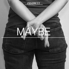 Maybe