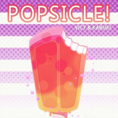 VICT & Kabuki - Popsicle!