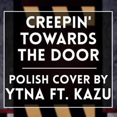 Griffinilla- Creepin' Towards The Door (Polish cover by Ytna feat. Kazu)