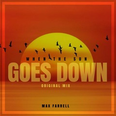 Max Farrell - When The Sun Goes Down (Original Mix) Preview
