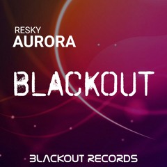 Resky - Aurora (Original Mix)*Click Buy for FREE DOWNLOAD*