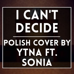 Scissors Sisters- I Can't Decide (Polish cover by Ytna feat. Sonia)