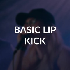 Basic Lip Kick -