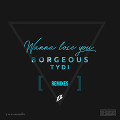 Borgeous & TyDi - Wanna Lose You (Savi Remix) [OUT NOW]