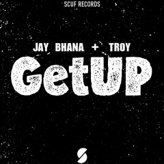 Jay Bhana & TROY - GetUP (Original Mix)