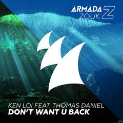 Ken Loi feat. Thomas Daniel - Don't Want U Back [OUT NOW]