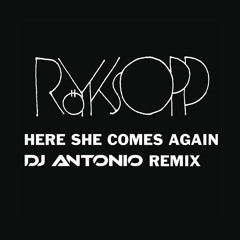 Royksopp - Here She Comes Again (Dj Antonio Radio Mix)