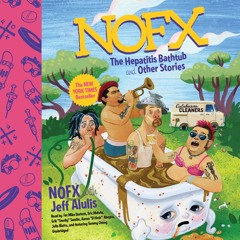 NOFX: THE HEPATITIS BATHTUB AND OTHER STORIES by NOFX w/ Jeff Alulis, Read by NOFX