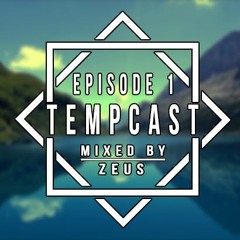 Tempcast Ep 1 (Mixed By Zeus)