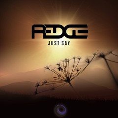 Redge - Just Say EP   **Out Now on Beatport**