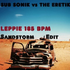 Sub Sonik vs The Eretik ( You Got The Fire ) Leppie 185 BPM SandStorm Edit ....