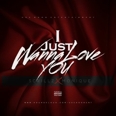 Scrillz feat Monique - I Just Wanna Love You