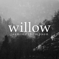 Willow || Jasmine Thompson
