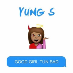 YS Tekdinner - Good Girl Tun Bad